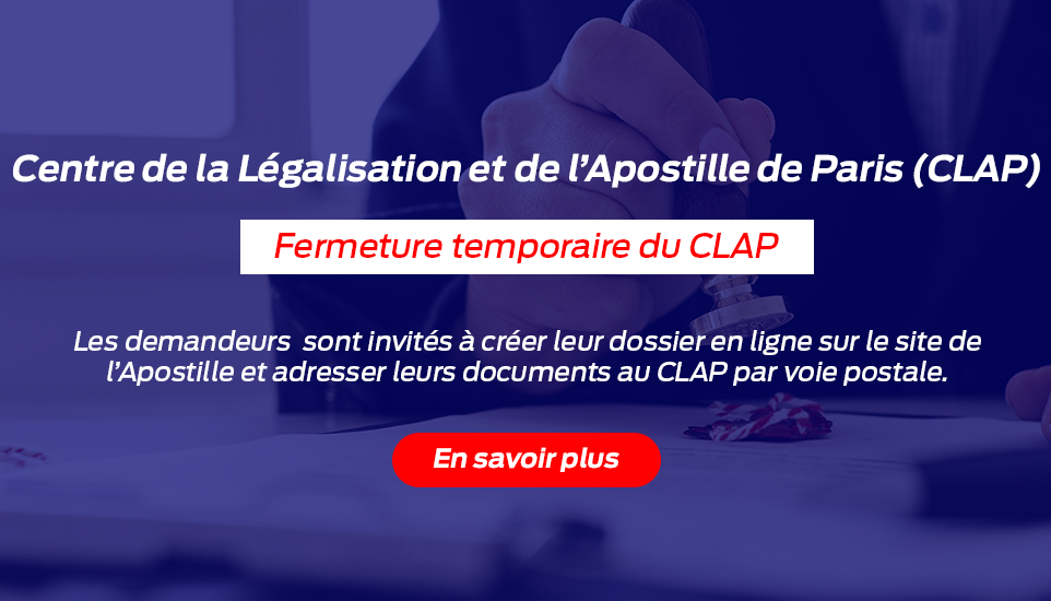 Centre de la Légalisation et de l’Apostille de Paris (CLAP) - Fermeture temporaire