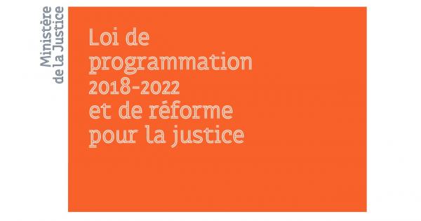 Loi De Programmation 2018 2022 Et De Reforme Pour La Justice