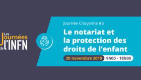 Journée citoyenne | "Le notariat et de la protection des droits de l’enfant" - Mercredi 20 novembre 2019