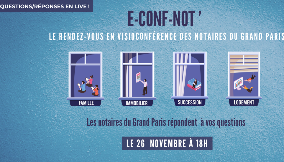 e-Conf-Not' | Les notaires répondent à vos questions le jeudi 26 novembre à 18h