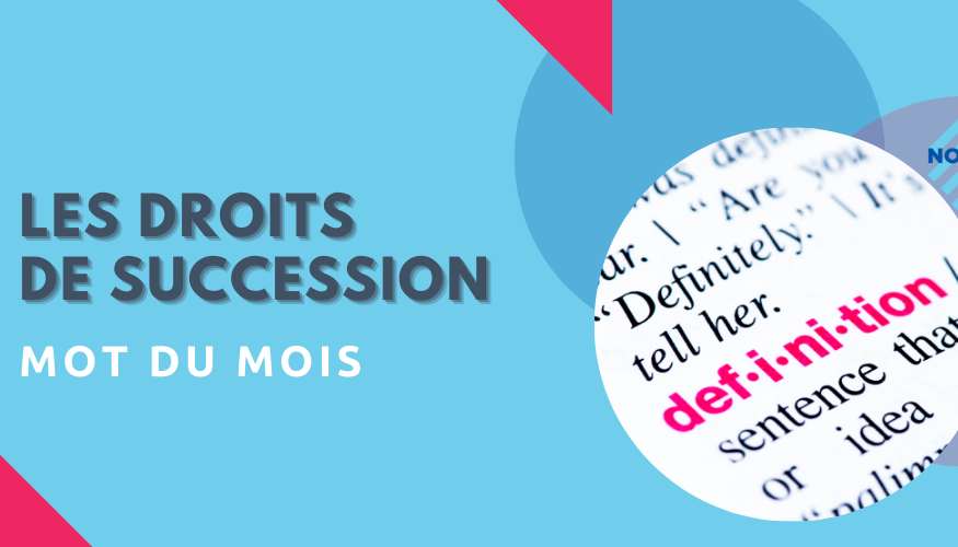 Le mot du mois : les droits de succession