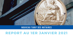 Nouveau tarif des notaires : report au 1er janvier 2021