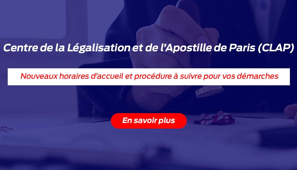 Centre de la Légalisation et de l’Apostille de Paris (CLAP) - Nouveaux horaires d’accueil et procédure à suivre pour vos démarches