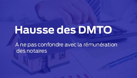 Hausse des DMTO, à ne pas confondre avec la rémunération des notaires : un impact direct sur les acquéreurs !