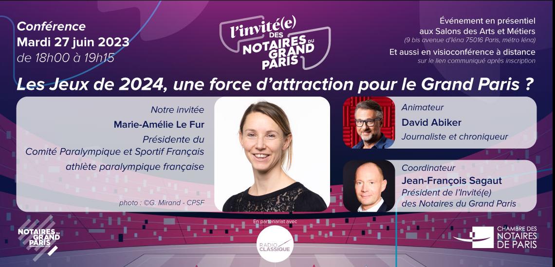 L'Invité(e) des Notaires du Grand Paris - Marie-Amélie Le Fur - Les Jeux de 2024, une force d'attraction pour le Grand Paris ?