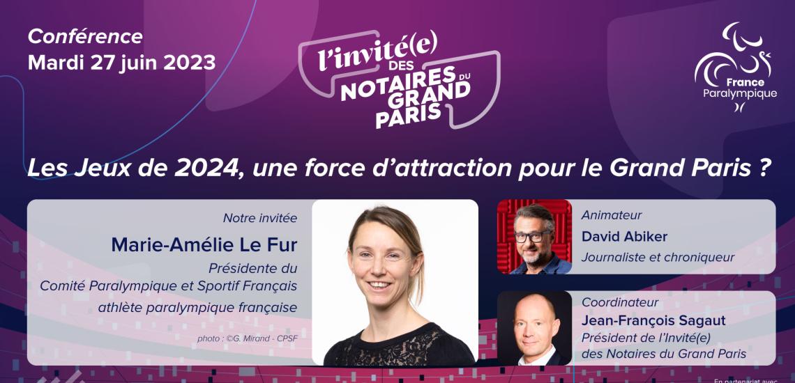 L'Invité(e) des Notaires du Grand Paris - Marie-Amélie Le Fur - Les Jeux de 2024, une force d'attraction pour le Grand Paris ?