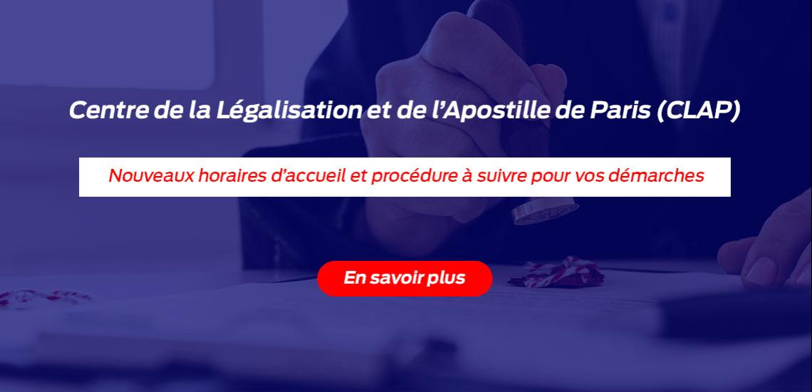 Centre de la Légalisation et de l’Apostille de Paris (CLAP) - Nouveaux horaires d’accueil et procédure à suivre pour vos démarches